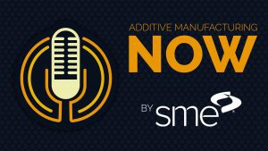 Advanced Manufacturing Now episode logo: part of Podcast Round-Up